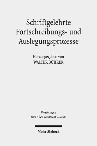 Schriftgelehrte Fortschreibungs- und Auslegungsprozesse: Textarbeit im Pentateuch, in Qumran, Ägypten und Mesopotamien