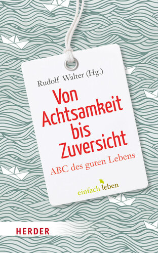 Von Achtsamkeit bis Zuversicht