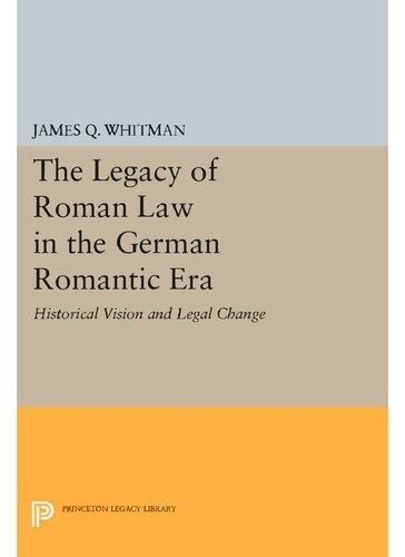 Legacy of Roman Law in German Romantic Era - Historical Vision and Legal Change.pdf