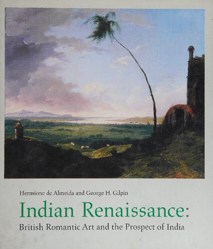 Indian Renaissance: British Romantic Art and the Prospect of India (British Art and Visual Culture since 1750 New Readings)