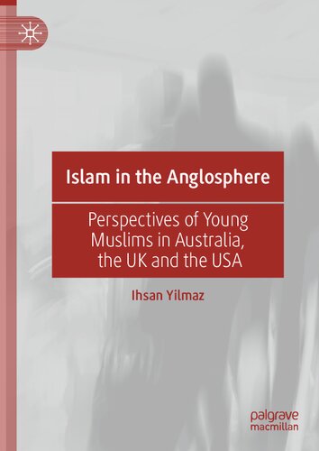 Islam in the Anglosphere: Perspectives of Young Muslims in Australia, the UK and the USA