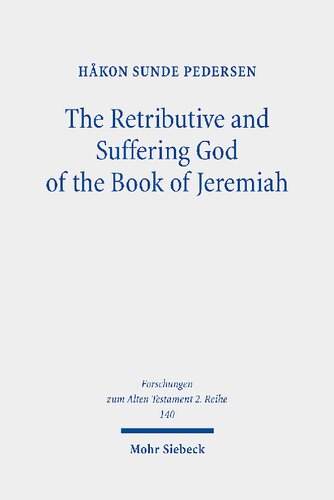 The Retributive and Suffering God of the Book of Jeremiah: A Study of Yhwh's 'Azab-Complaints
