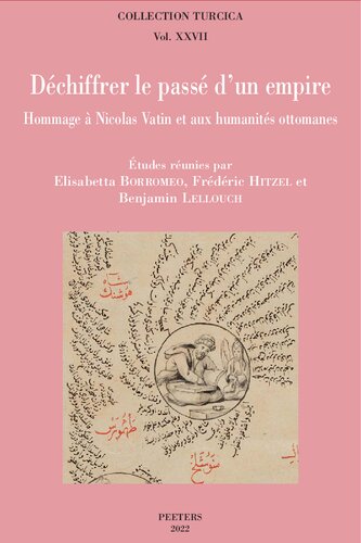 Dechiffrer Le Passe D'un Empire: Hommage a Nicolas Vatin Et Aux Humanites Ottomanes