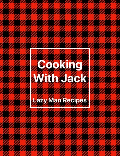 Cooking With Jack Lazy Man Recipes