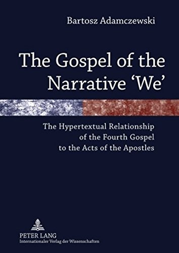 The Gospel of the Narrative ‘We’: The Hypertextual Relationship of the Fourth Gospel to the Acts of the Apostles