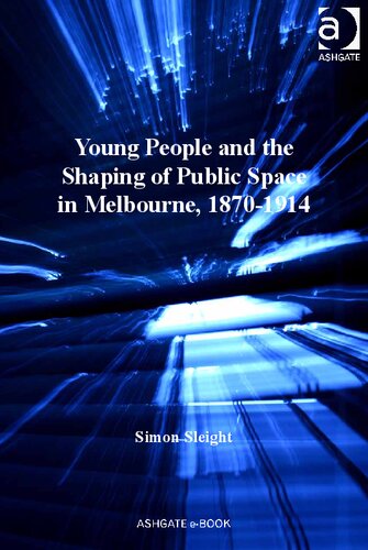 Young People and the Shaping of Public Space in Melbourne, 1870-1914