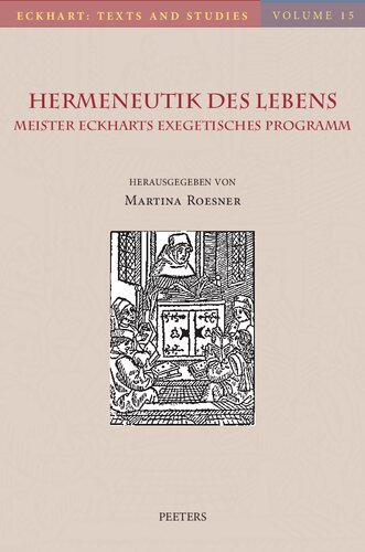 Hermeneutik des Lebens: Meister Eckharts exegetisches Programm: Volume 15 (Eckhart: Texts and Studies)