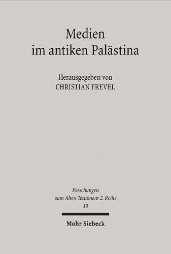 Medien im antiken Palästina: Materielle Kommunikation und Medialität als Thema der Palästinaarchäologie