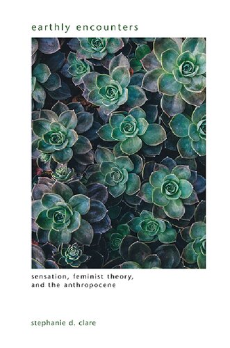 Earthly Encounters: Sensation, Feminist Theory, and the Anthropocene