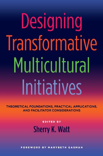Designing Transformative Multicultural Initiatives: Theoretical Foundations, Practical Applications, and Facilitator Considerations