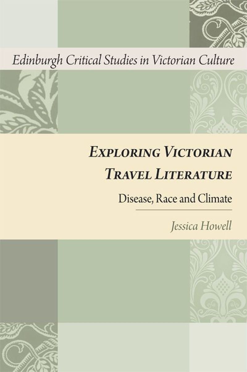 Exploring Victorian Travel Literature: Disease, Race and Climate