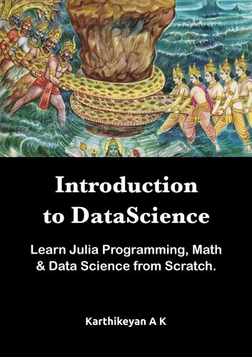 Introduction to Datascience: Learn Julia Programming, Math & Datascience from Scratch