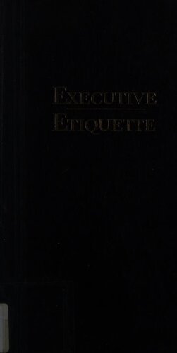 Executive Etiquette: Contemporary Etiquette and Business Practice for the Professional Person
