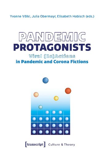 Pandemic Protagonists: Viral (Re)Actions In Pandemic And Corona Fictions