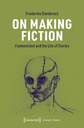 On Making Fiction: Frankenstein and the Life of Stories