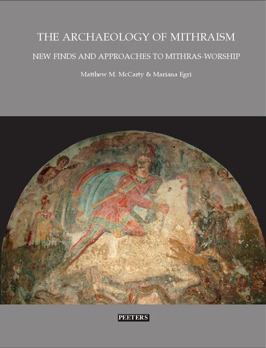 The Archaeology of Mithraism: New Finds and Approaches to Mithras-worship