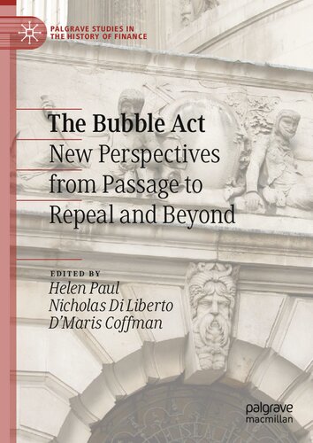 The Bubble Act: New Perspectives from Passage to Repeal and Beyond