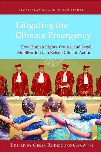 Litigating the Climate Emergency: How Human Rights, Courts, and Legal Mobilization Can Bolster Climate Action
