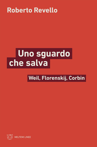 Uno sguardo che salva. Weil, Florenskij, Corbin