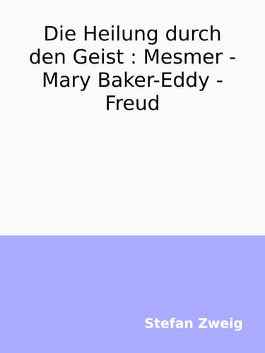 Die Heilung durch den Geist : Mesmer  -  Mary Baker-Eddy  -  Freud