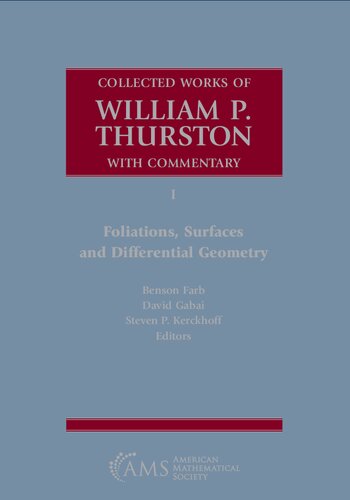Collected Works of William P. Thurston with Commentary: I. Foliations, Surfaces and Differential Geometry