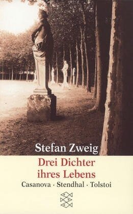 Drei Dichter ihres Lebens : Casanova – Stendhal – Tolstoi