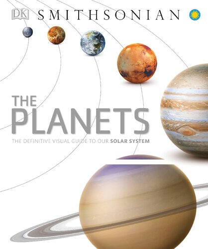 The Planets: The Definitive Visual Guide to Our Solar System