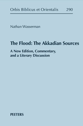 The Flood: The Akkadian Sources: A New Edition, Commentary, and a Literary Discussion