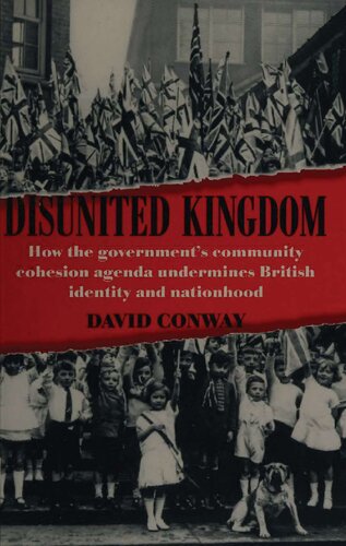 Disunited Kingdom - How Governments Community Cohesion Agenda Undermines British Identity and Nationhood