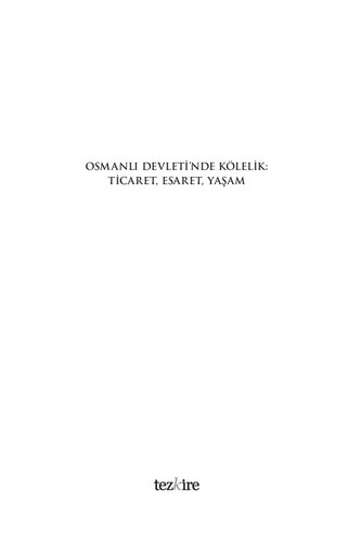 Osmanlı Devleti'nde Kölelik: Esaret, Ticaret, Yasam