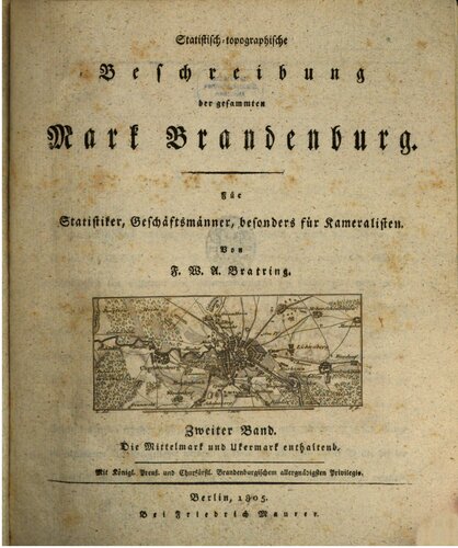 Statistisch-topographische Beschreibung der gesamten Mark Brandenburg ; für Statistiker, Geschäftsmänner und Kameralisten