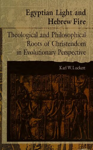 Egyptian Light and Hebrew Fire: Theological and Philosophical Roots of Christendom in Evolutionary Perspective (S U N Y Series in Religious Studies)