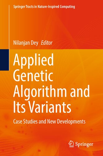 Applied Genetic Algorithm and Its Variants: Case Studies and New Developments