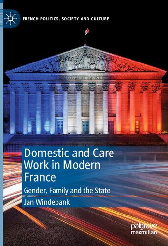 Domestic and Care Work in Modern France: Gender, Family and the State