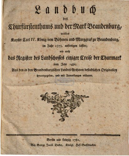 Landbuch des Churfürstenthums [Kurfürstentums] und der Mark Brandenburg, welches Kaiser Karl IV., König von Böhmen und Markgraf zu Brandenburg im Jahre 1375 anfertigen ließ