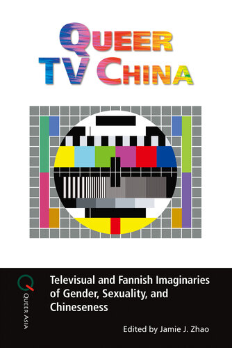 Queer TV China: Televisual and Fannish Imaginaries of Gender, Sexuality, and Chineseness