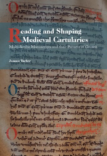 Reading and Shaping Medieval Cartularies: Multi-Scribe Manuscripts and their Patterns of Growth. A Study of the Earliest Cartularies of Glasgow Cathedral and Lindores Abbey