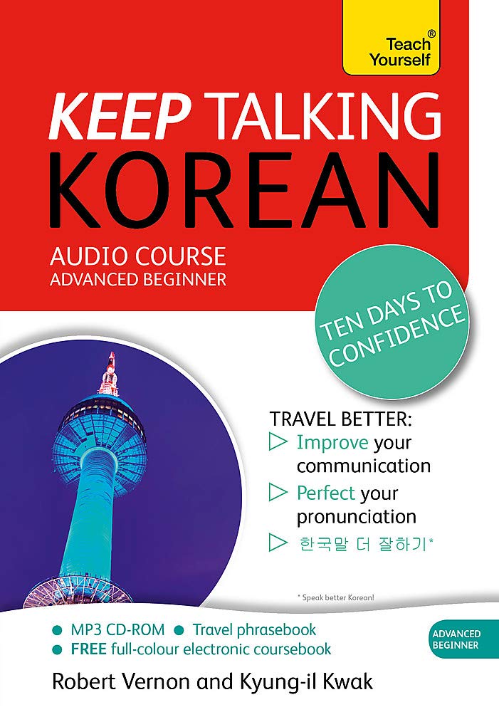Keep Talking Korean Audio Course - Ten Days to Confidence: (Audio pack) Advanced beginner's guide to speaking and understanding with confidence (Teach Yourself)-Audio pack