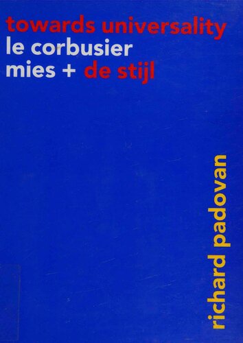 Towards Universality: Le Corbusier, Mies and De Stijl