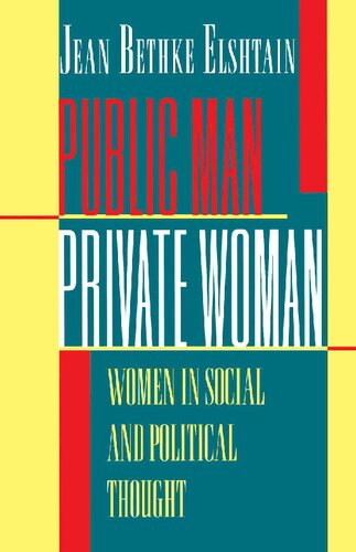 Public Man, Private Woman - Women in Social and Political Thought