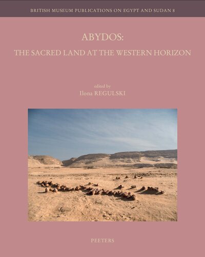 Abydos: The Sacred Land at the Western Horizon (British Museum Publications on Egypt and Sudan)