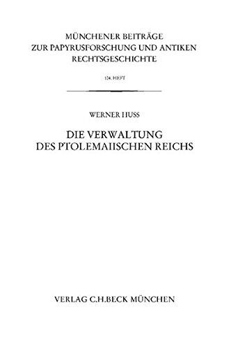 Münchener Beiträge zur Papyrusforschung Heft 104: Die Verwaltung des ptolemaiischen Reichs