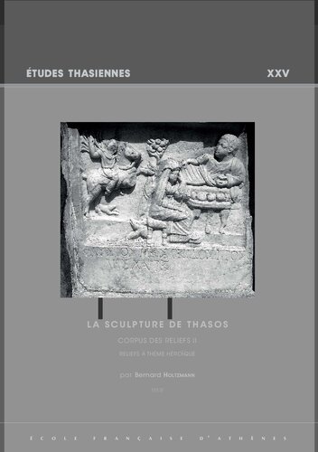 La sculpture de Thasos - Corpus des reliefs: Volume 2, Reliefs à thèmes héroïques - Pack en 2 volumes : Texte ; Planches
