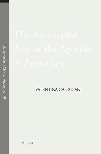 The Apocryphal Acts of the Apostles in Armenian (Studies on Early Christian Apocrypha, 18)