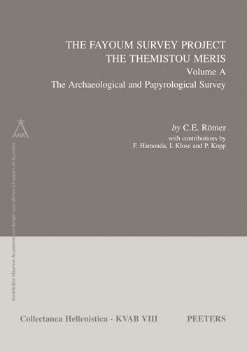 The Fayoum Survey Project: The Themistou Meris: Volume A: The Archaeological and Papyrological Survey (Collectanea Hellenistica)