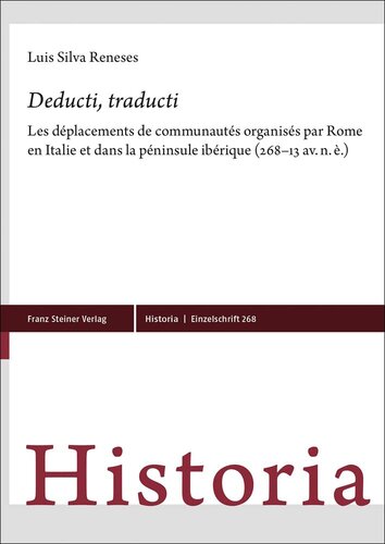 Deducti, Traducti: Les Deplacements de Communautes Organises Par Rome En Italie Et Dans La Peninsule Iberique (268-13 Av. N. E.)