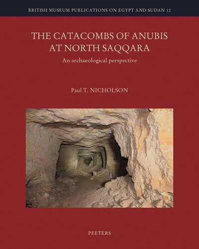 The Catacombs of Anubis at North Saqqara: An Archaeological Perspective (British Museum Publications on Egypt and Sudan, 12)