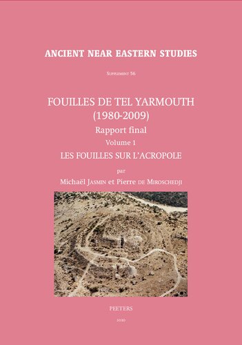 Fouilles de Tel Yarmouth (1980-2009): Rapport final, volume 1 : les fouilles sur l'Acropole