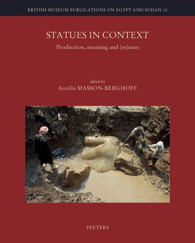 Statues in Context: Production, Meaning and (Re)Uses (British Museum Publications on Egypt and Sudan)