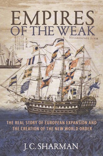 Empires of the Weak: The Real Story of European Expansion and the Creation of the New World Order